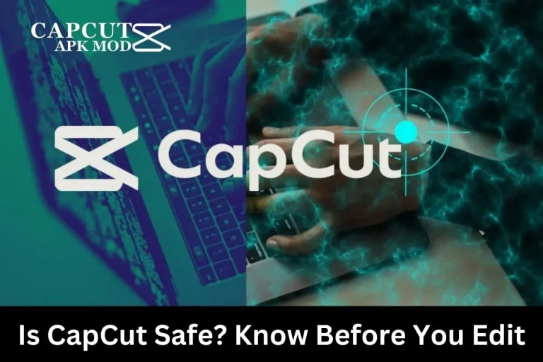 Is CapCut Safe? Know Before You Edit