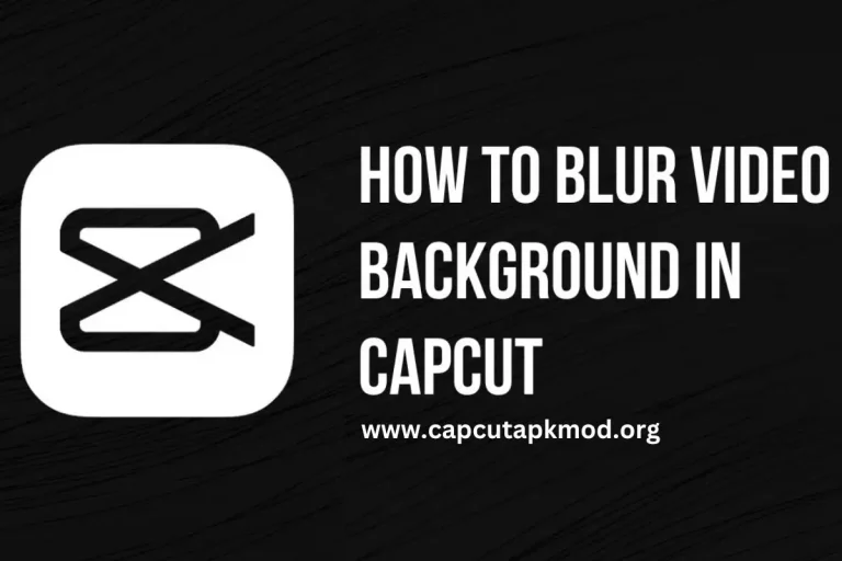How To Blur Video Background In Capcut